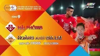 CLB Hải Phòng vs Hoàng Anh Gia Lai | Vòng 9 V-League | Trực tiếp 19g05 ngày 19/11 trên HTV Thể Thao