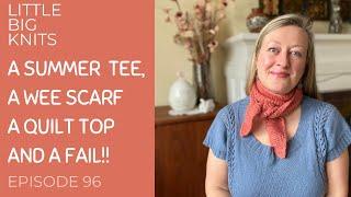 Episode 96 - The Springline Tee, the Party Line Scarf, my First Quilt top and a Failed Lento!