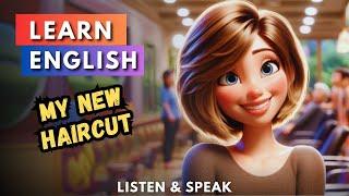 My New Haircut | Improve Your English | English Listening Skills - Speaking Skills.