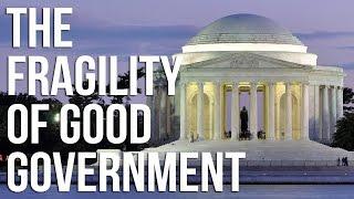 The Fragility of Good Government