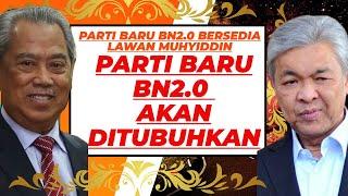 PARTI BARU BN2.0 AKAN DITUBUHKAN UNTUK TUMBANGKAN MUHYIDDIN/BERSATU