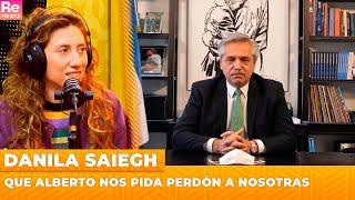 Que Alberto nos pida perdón a nosotras - con Danila Saiegh