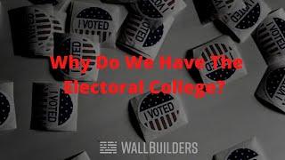 Why do we have an Electoral College? #Vote #WallBuilders #Truth #America