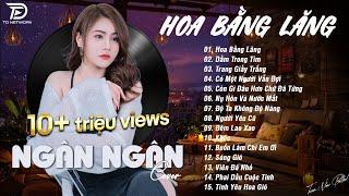 HOA BẰNG LĂNG x DẰM TRONG TIM  NGÂN NGÂN COVER - Nhạc ballad buồn tâm trạng TOÀN BÀI HAY