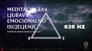 Otvaranje Srčane Čakre Pomoću 6 3 9 Koda | 639 Hz | Meditacija za Ljubav i Emocionalno Iscjeljenje