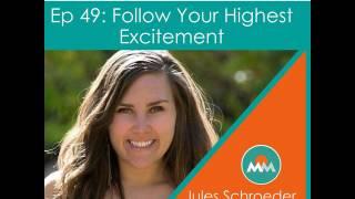 49: Follow Your Highest Excitement with Jules Schroeder