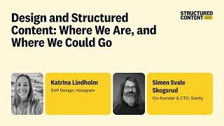 Design and Structured Content: Where We Are, Where We Could Go - Structured Content 2022