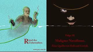 Folge 38: Maligner Narzißmus. Eine Quelle von Haß und Gewalt