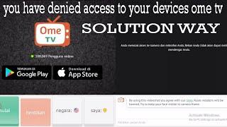 You have denied access to your device ome tv 100%fix Poblems