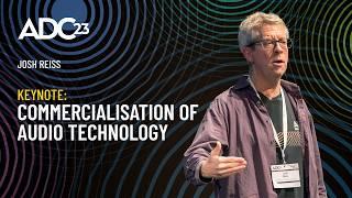 KEYNOTE: Commercialisation of Audio Technology - Josh Reiss - ADC23