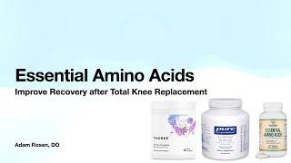 Essential Amino Acids -improve recovery & prevent muscle weakness after TKA (Total Knee Replacement)