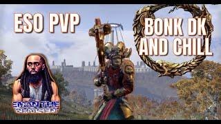 ESO PVP: BONK DK AND CHILL!!