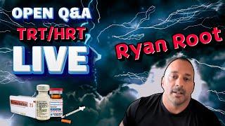 TRT/HRT, LIVE OPEN ALL TOPICS Q&A, Ryan Root(#019)