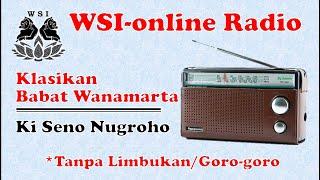 WSI Radio | Ki Seno Nugroho | Babat Wanamarta