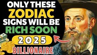 Nostradamus' 2025 Predictions: 7 Zodiac Signs Set for Wealth!