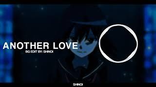 ANOTHER LOVE [EDIT AUDIO] | SHINOI神