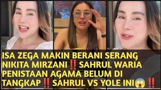 ISA ZEGA MAKIN BERANI SERANG NIKITA MIRZANI‼️SAHRUL WARIA PENISTAAN AGAMA BELUM DI TANGKAP‼️