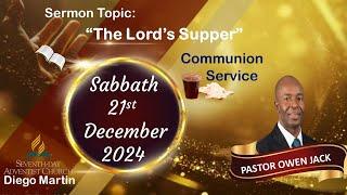 Diego Martin SDA Church Communion Sabbath 21st December 2024 "The Lord's Supper" Pastor Owen Jack