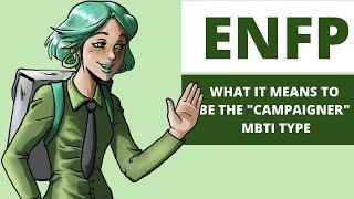 ENFP Explained - What it Means to be the ENFP Personality Type.