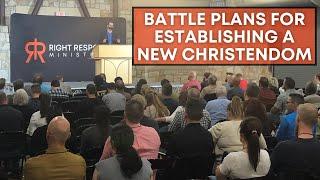 Battle Plans For Establishing A New Christendom