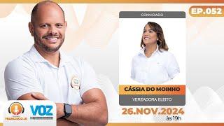 Podcast Francisco Jr - Cássia do Moinho vereadora eleita de Carpina - 26-11-2024