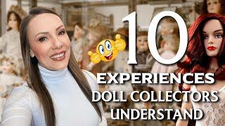 Top 10 Unique Experiences Only Collectors Understand | Doll Collecting Stories!