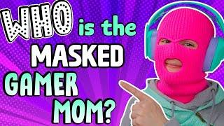 Who is the Masked Gamer Mom?  Your Questions Answered!