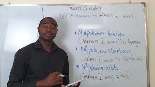 Learn Swahili: "When I was ..."- Nilipokuwa...