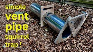 How to Make a ● Vent Pipe Squirrel Trap  (that works!)