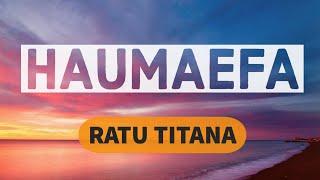 (Lyrics) Haumaefa - Ratu Titana