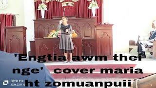 engtia awm thei nge cover Maria HT Zomuanpuii