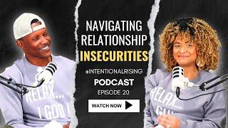 EP 20: Relationship INSECURITIES | Challenges & Breakthroughs in Christian Dating