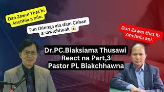 Dr.PC.biaksiama Thusawi React na Part,3 // Pastor PL biakchhawna