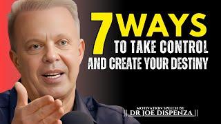 7 Ways to Take Control and Create Your Destiny. || The Most Powerful Speech By Dr Joe Dispenza ||