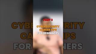 ‘Cybersecurity Career Tips for Beginners’ Part 3