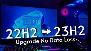 Upgrade to Windows 11 23H2 from 22H2 — No Data Loss (2023)