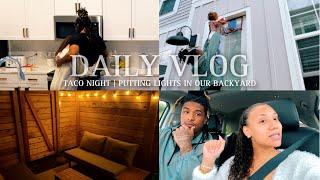 DAILY VLOG: Taco Night, Store Run, New Lights For Backyard, Ana Not Feeling Well & New Bed!