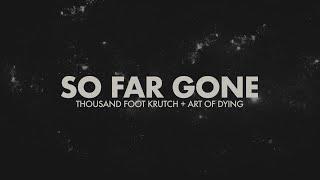 Thousand Foot Krutch & Art of Dying- So Far Gone - Reignited (Lyric Video)