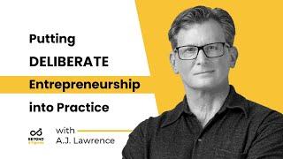 Putting Deliberate Entrepreneurship into Practice with A.J. Lawrence, The JAR Group