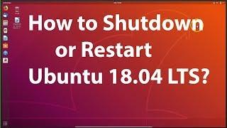 How to Shutdown or Restart Ubuntu 18.04 LTS?