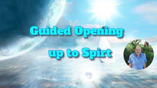 Guided Opening up to Spirit - Mediumship Development