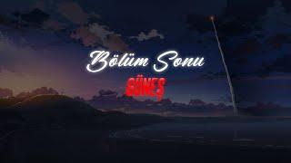 Güneş - Bölüm Sonu (Sözleri / Lyrics)