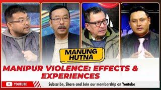 MANIPUR VIOLENCE: EFFECTS & EXPERIENCES ON MANUNG HUTNA  | 13 DEC 2024