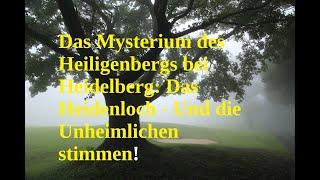 Das Mysterium des Heiligenbergs bei Heidelberg: Das Heidenloch - Und die unheimlichen Stimmen!