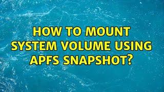 How to mount System Volume using APFS snapshot?