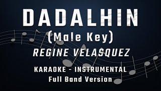 DADALHIN - MALE KEY - FULL BAND KARAOKE - INSTRUMENTAL - REGINE VELASQUEZ