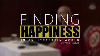 Finding Happiness in an uncertain world by Ven. Geshe Lhakdor