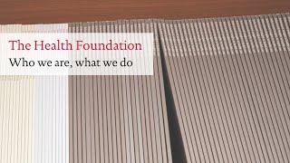 The Health Foundation - who we are, what we do