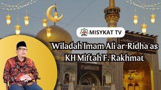 Wiladah Imam Reza As | KH Miftah F Rakhmat