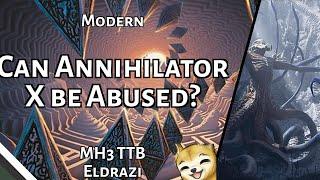 Can Annihilator X be Abused? | MH3 TTB Eldrazi | Modern | MTGO